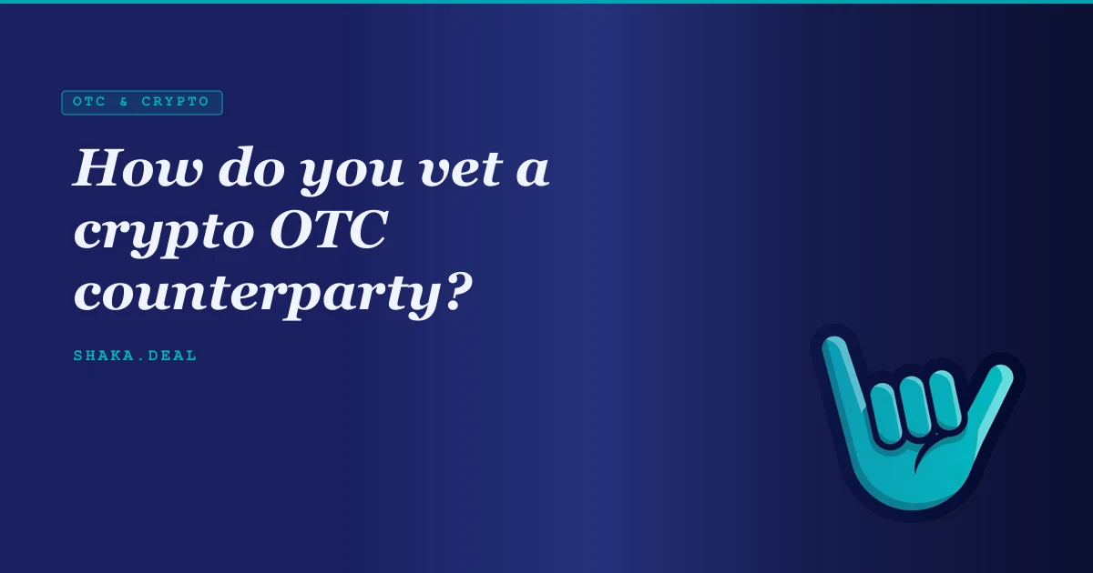 How do you vet a crypto OTC counterparty?