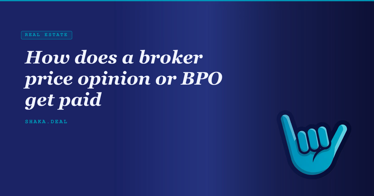 How does a broker price opinion or BPO get paid