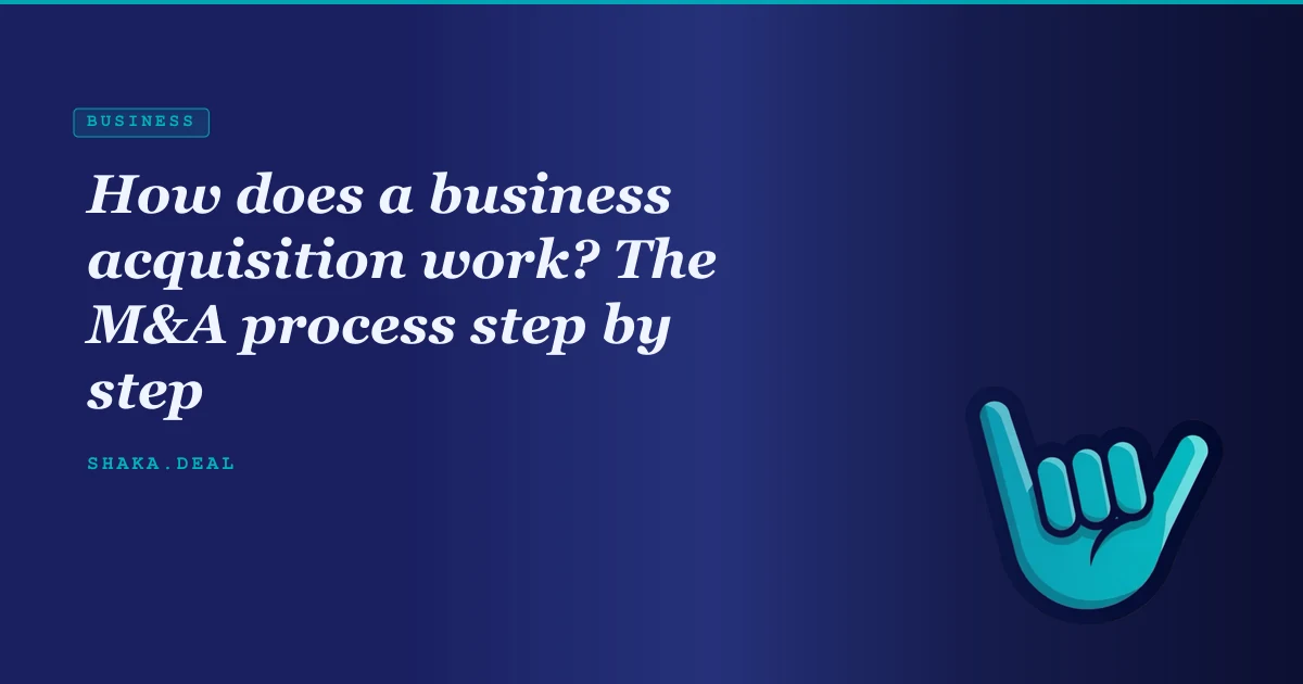 How does a business acquisition work? The M&A process step by step
