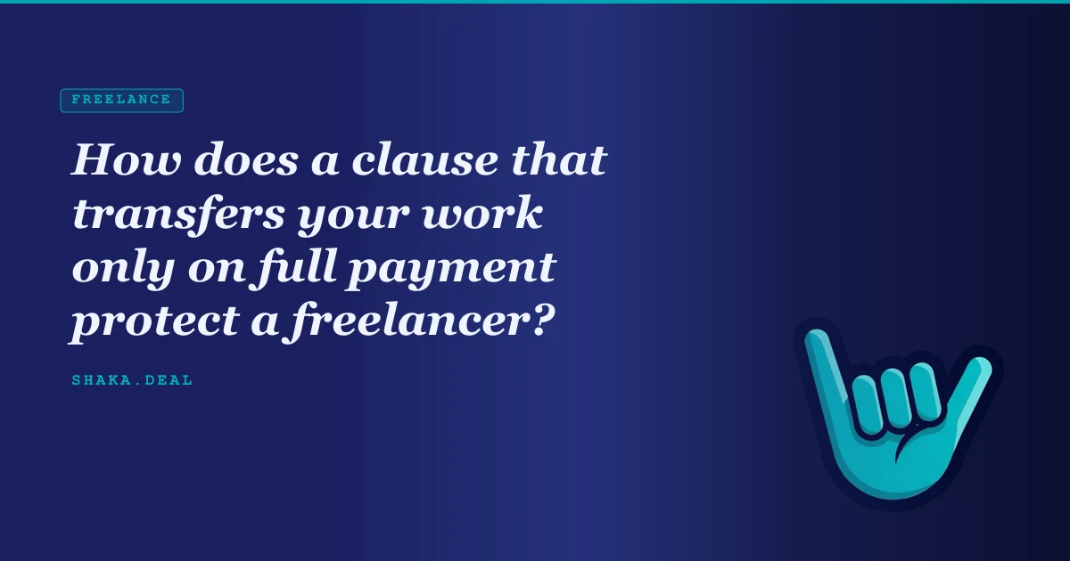 How does a clause that transfers your work only on full payment protect a freelancer?