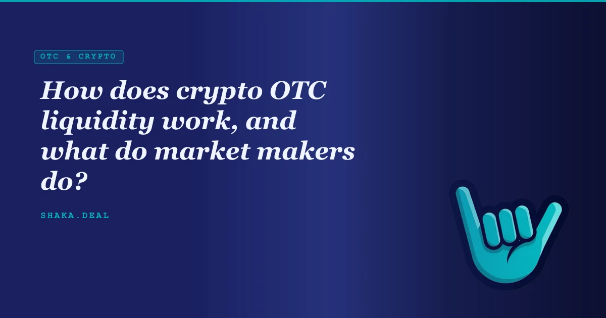 How does crypto OTC liquidity work, and what do market makers do?