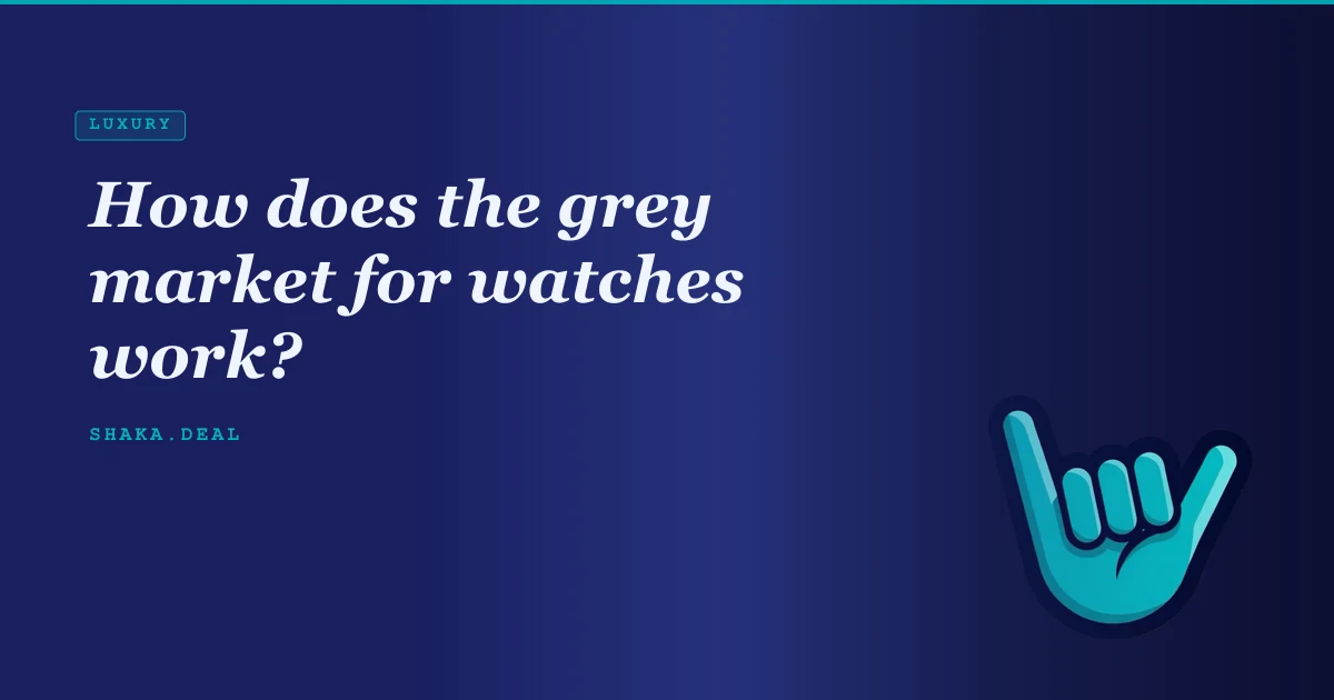 How does the grey market for watches work?