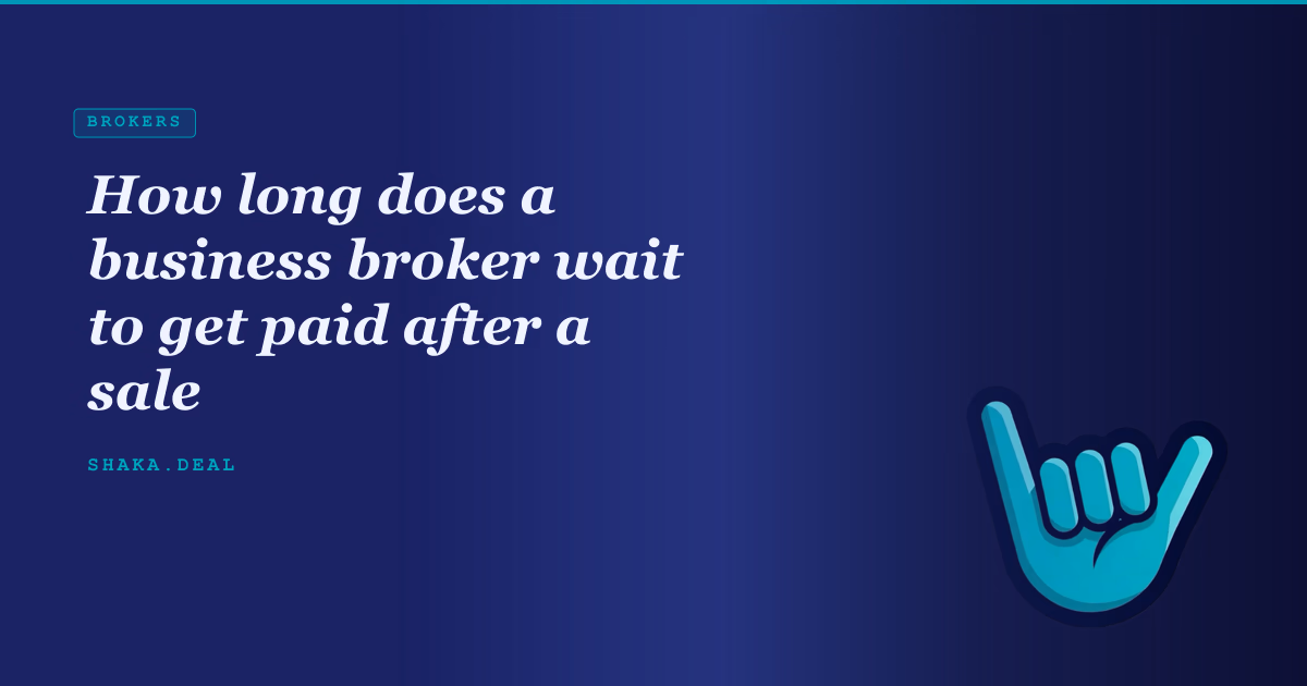 How long does a business broker wait to get paid after a sale