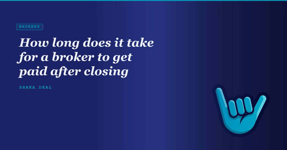 How long does it take for a broker to get paid after closing