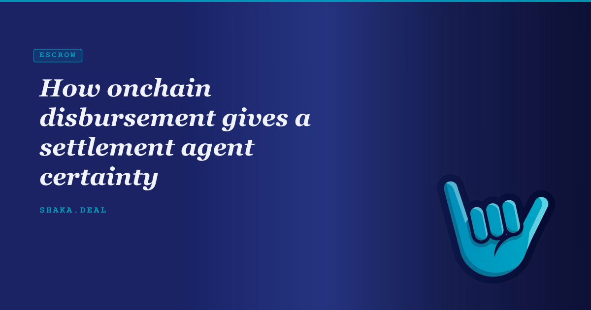 How onchain disbursement gives a settlement agent certainty