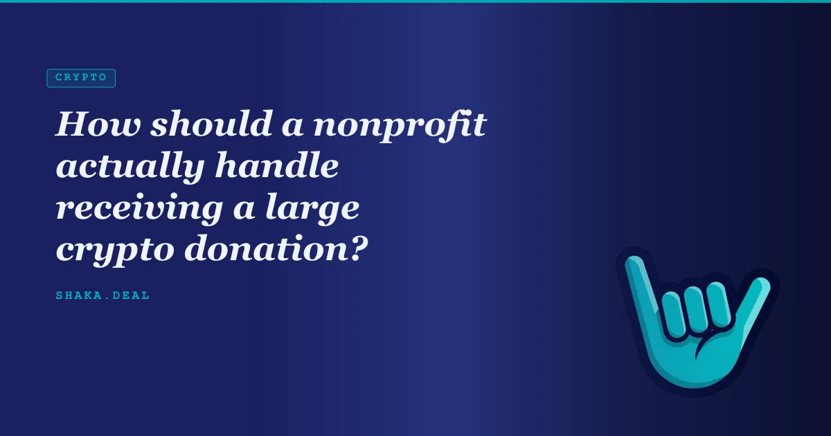 How should a nonprofit actually handle receiving a large crypto donation?