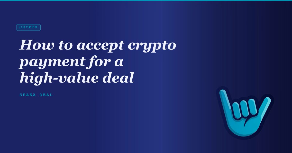 How to accept crypto payment for a high-value deal