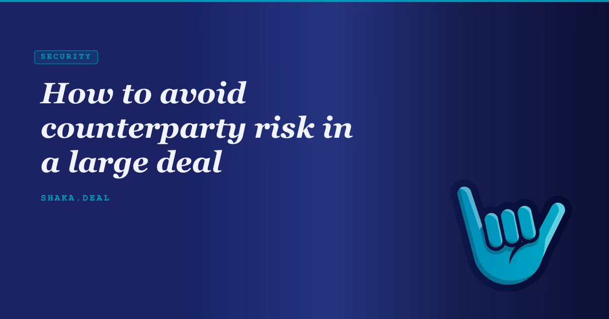 How to avoid counterparty risk in a large deal
