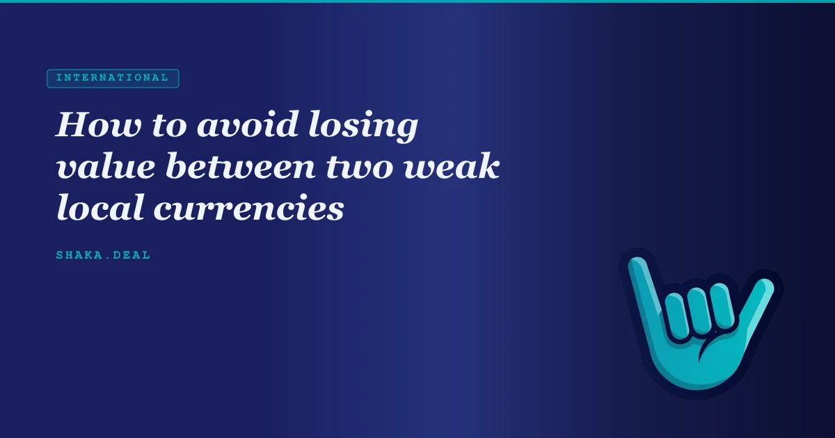 How to avoid losing value between two weak local currencies