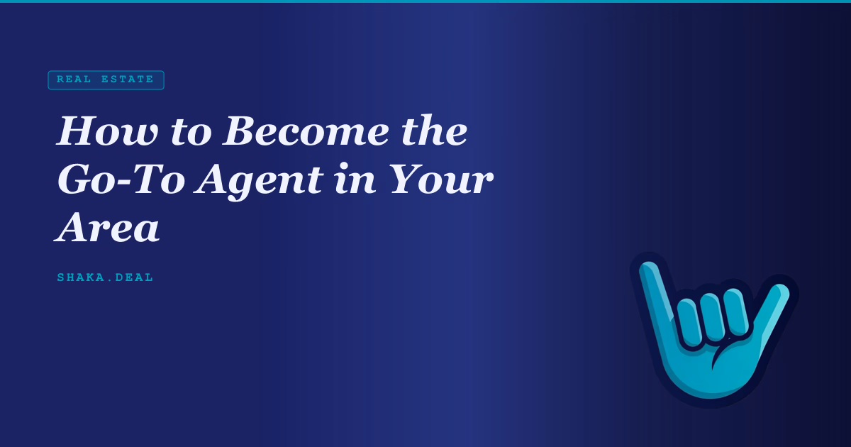 How to Become the Go-To Agent in Your Area