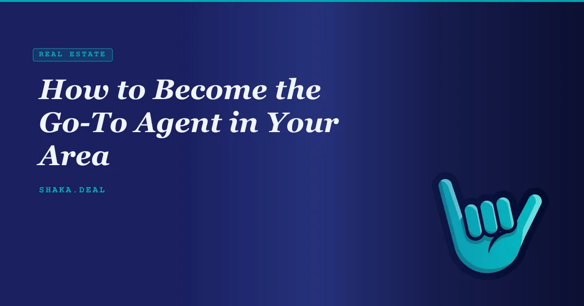 How to Become the Go-To Agent in Your Area