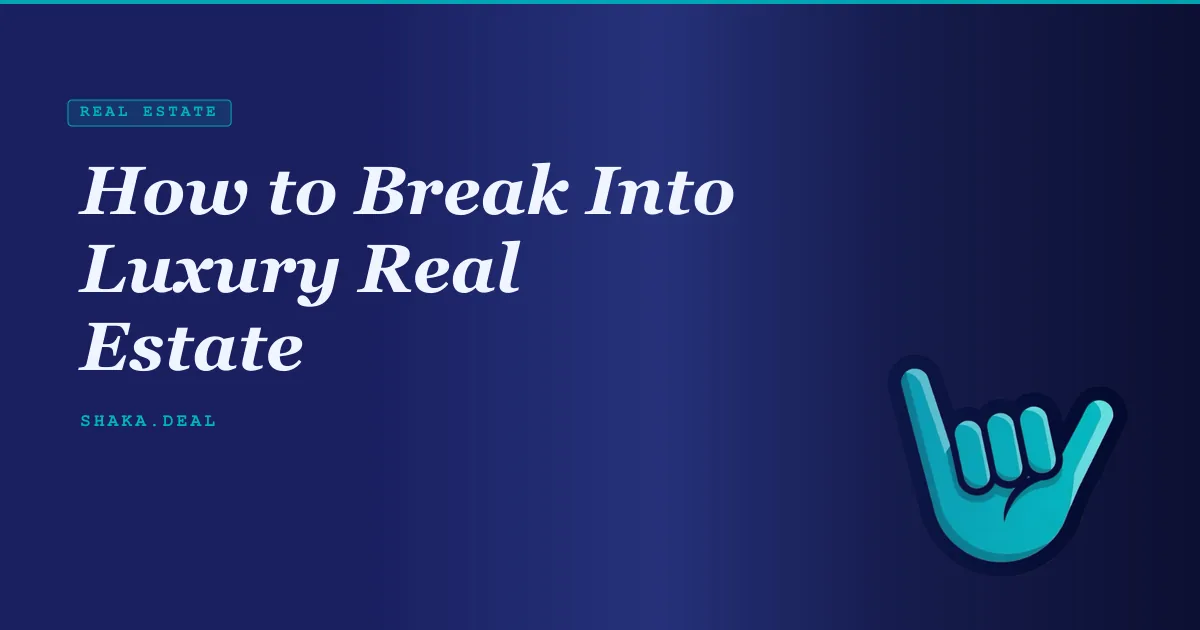 How to Break Into Luxury Real Estate