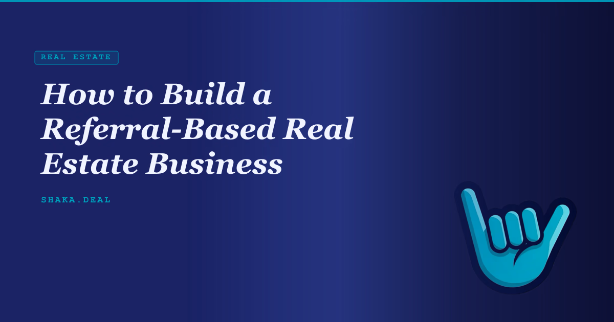 How to Build a Referral-Based Real Estate Business
