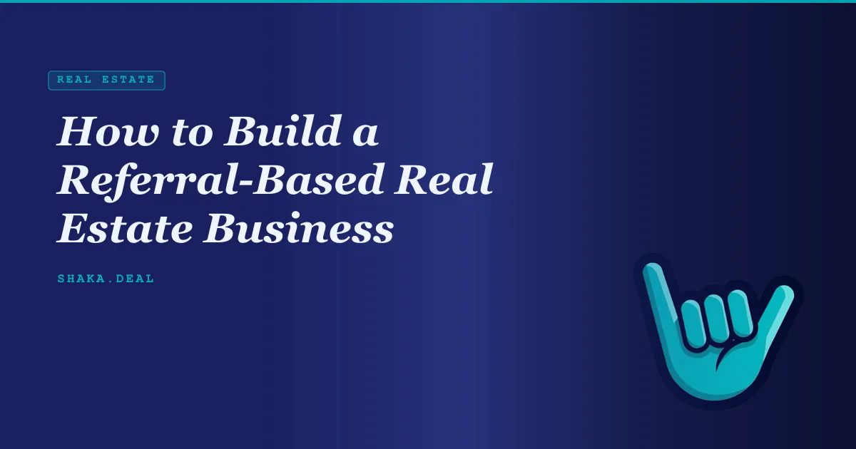 How to Build a Referral-Based Real Estate Business