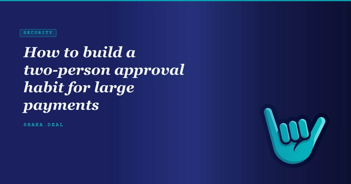 How to build a two-person approval habit for large payments