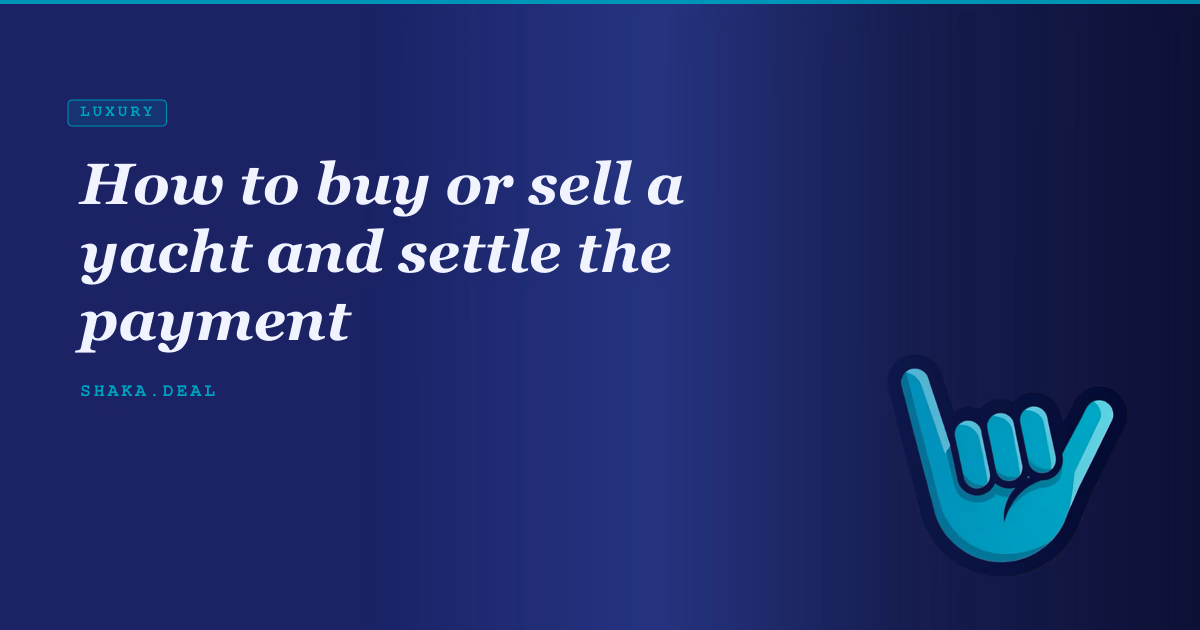 How to buy or sell a yacht and settle the payment