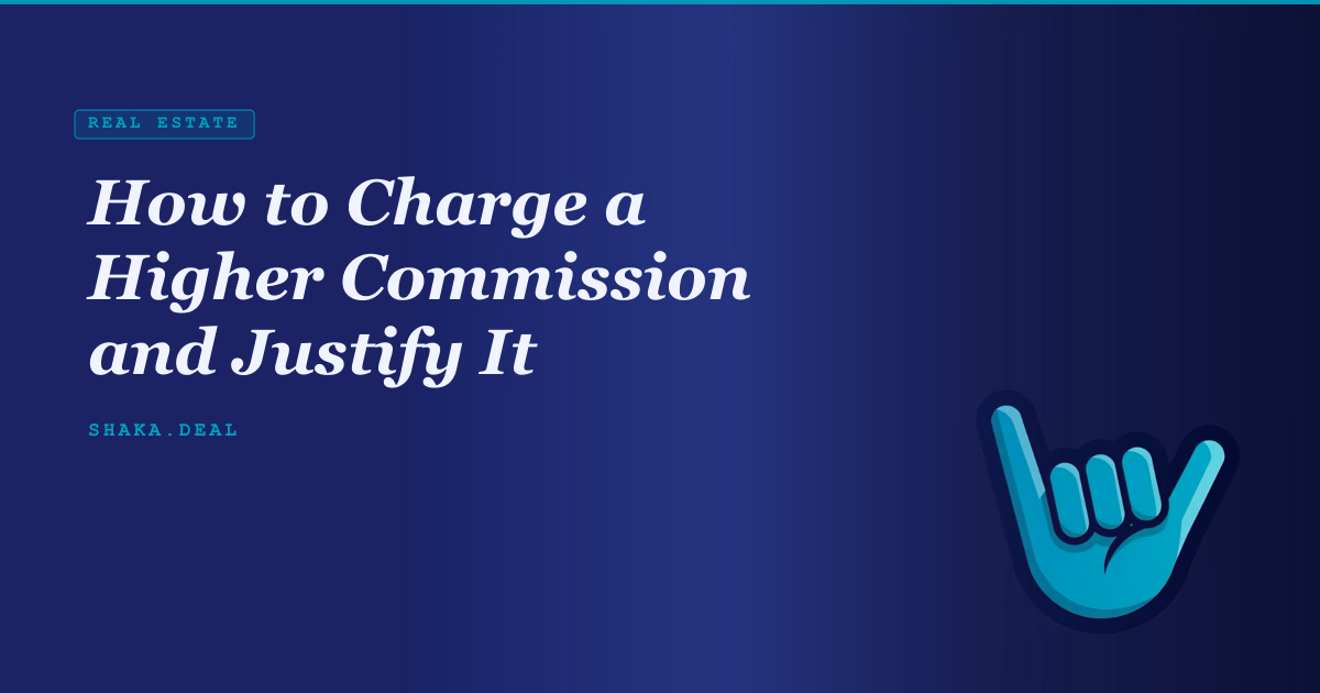 How to Charge a Higher Commission and Justify It