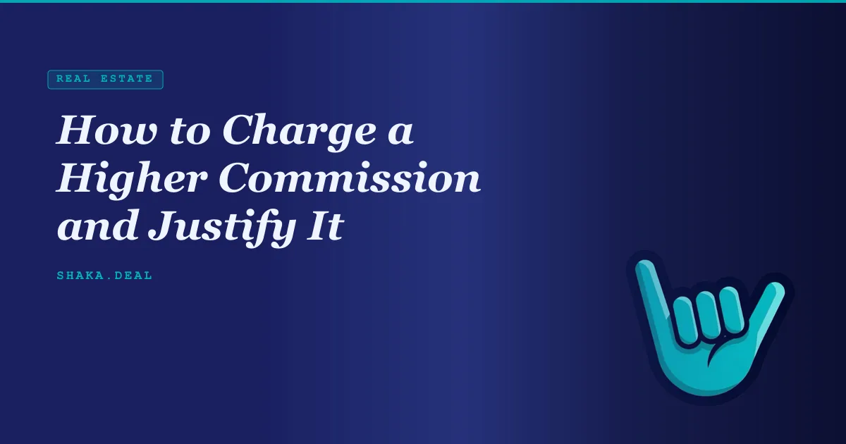 How to Charge a Higher Commission and Justify It