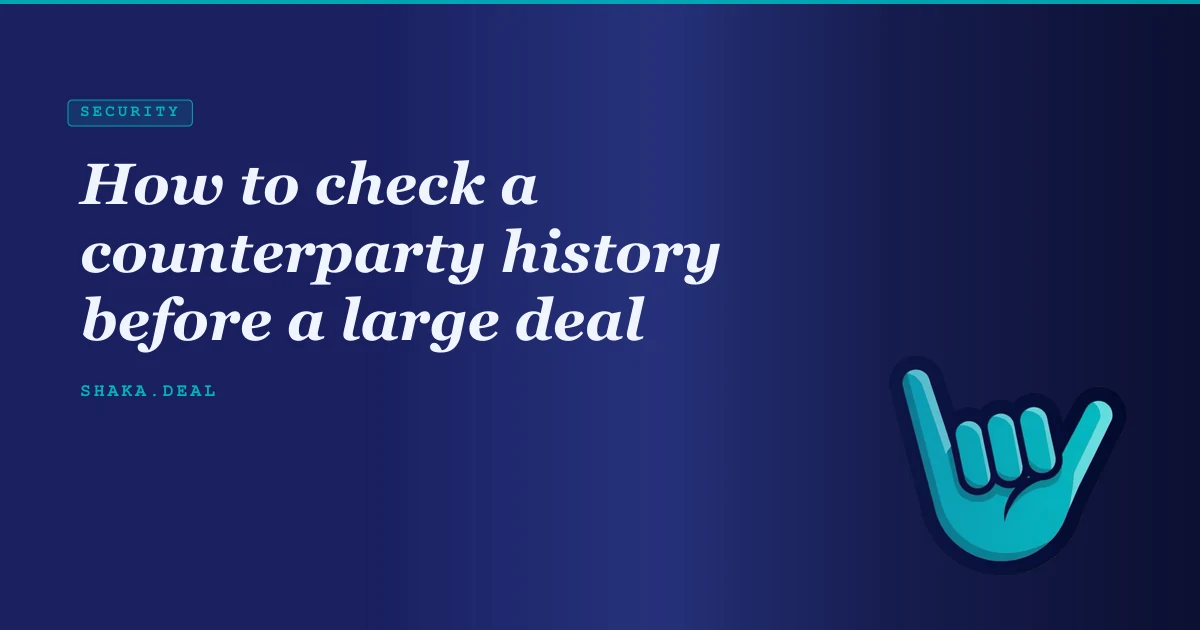 How to check a counterparty history before a large deal
