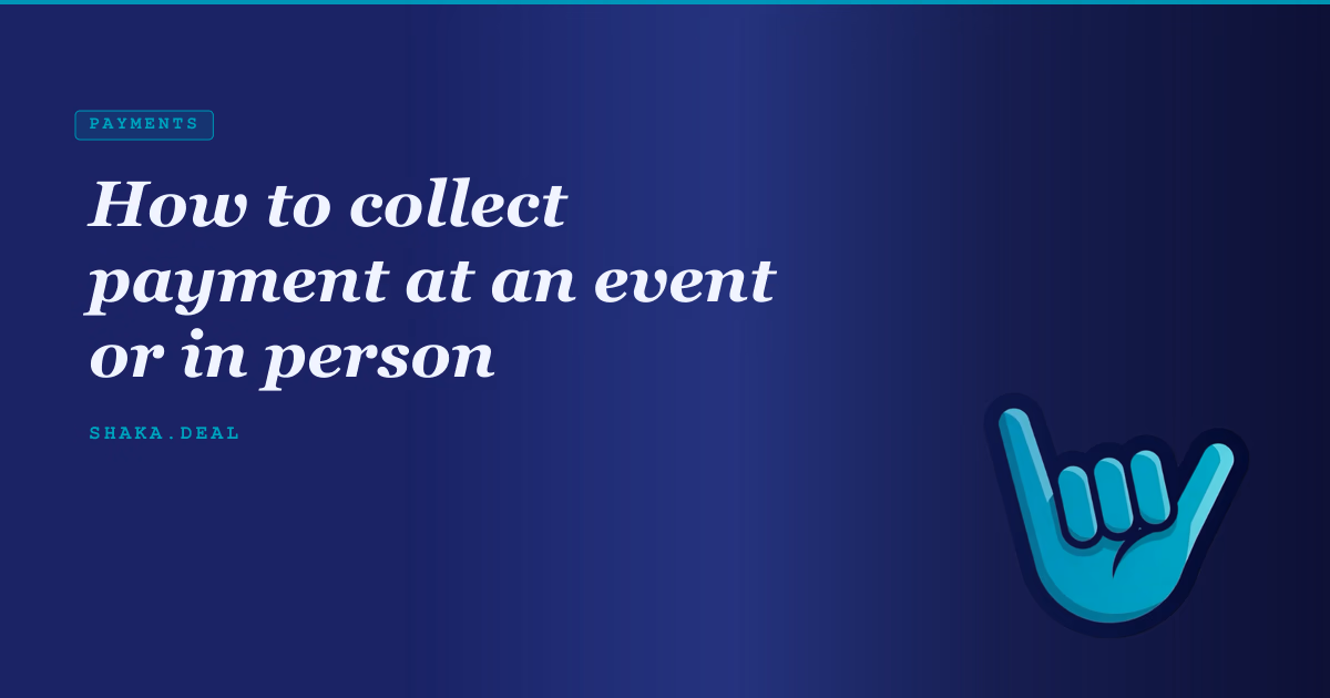 How to collect payment at an event or in person