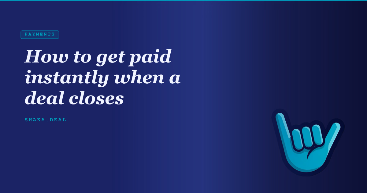How to get paid instantly when a deal closes