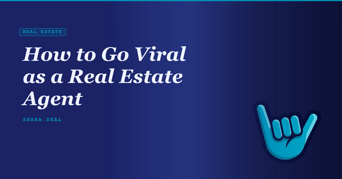 How to Go Viral as a Real Estate Agent