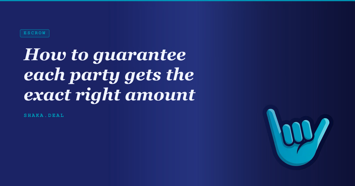 How to guarantee each party gets the exact right amount