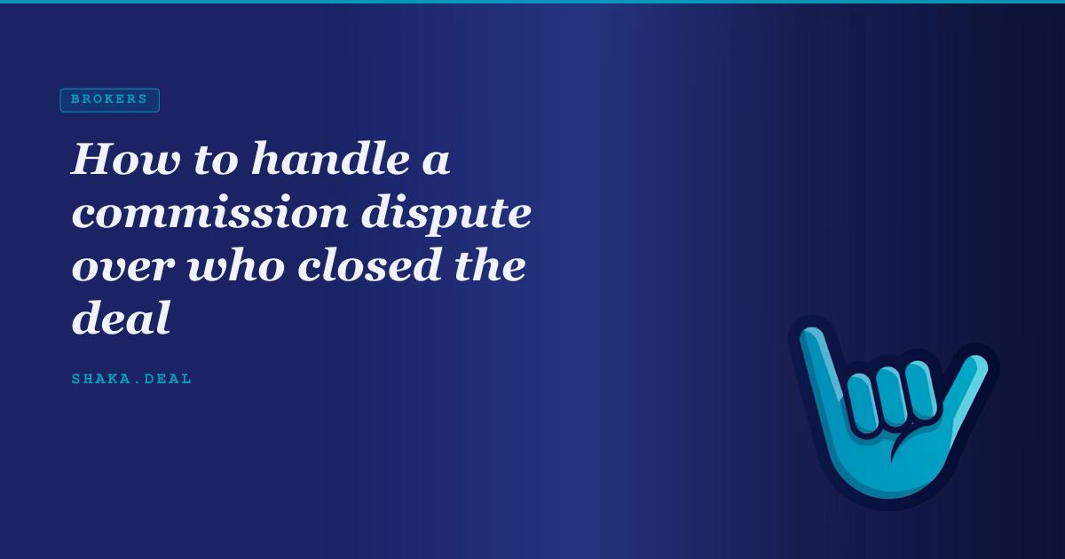 How to handle a commission dispute over who closed the deal