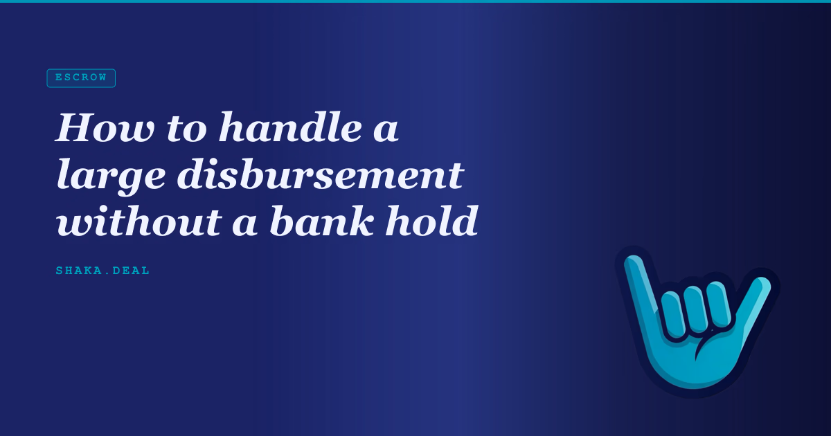 How to handle a large disbursement without a bank hold