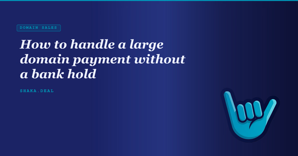 How to handle a large domain payment without a bank hold