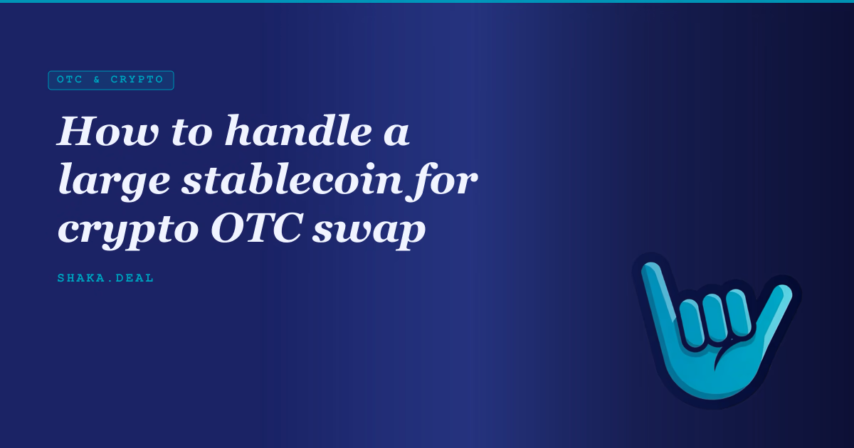 How to handle a large stablecoin for crypto OTC swap