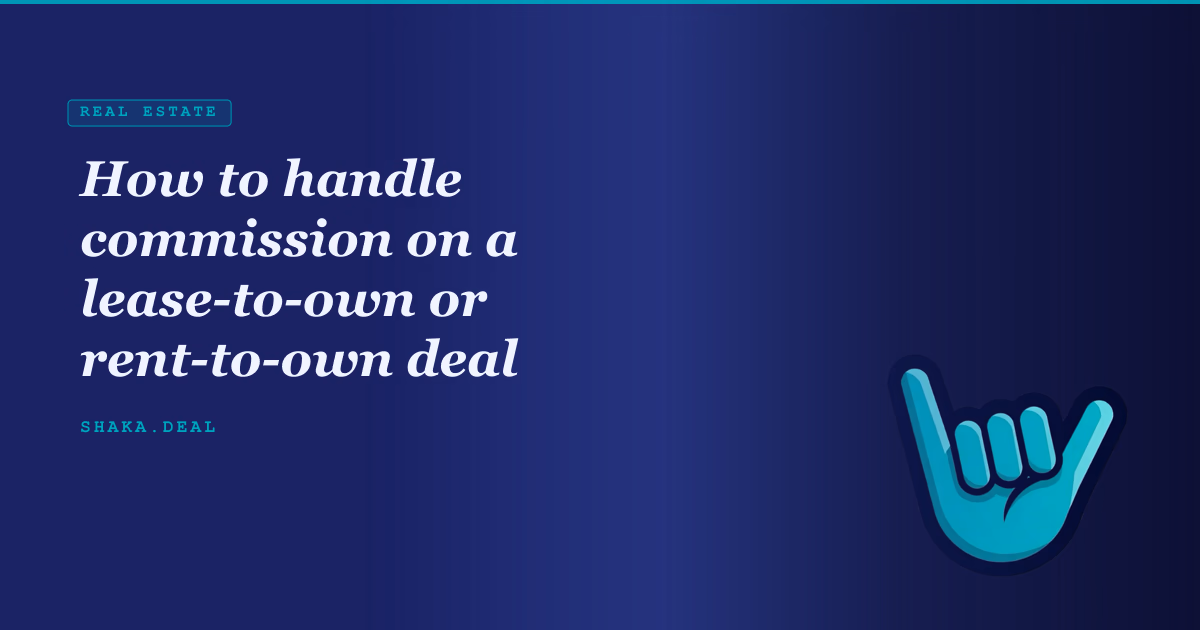 How to handle commission on a lease-to-own or rent-to-own deal