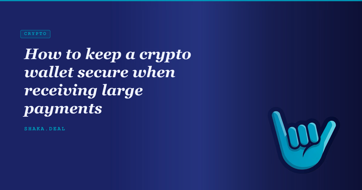 How to keep a crypto wallet secure when receiving large payments