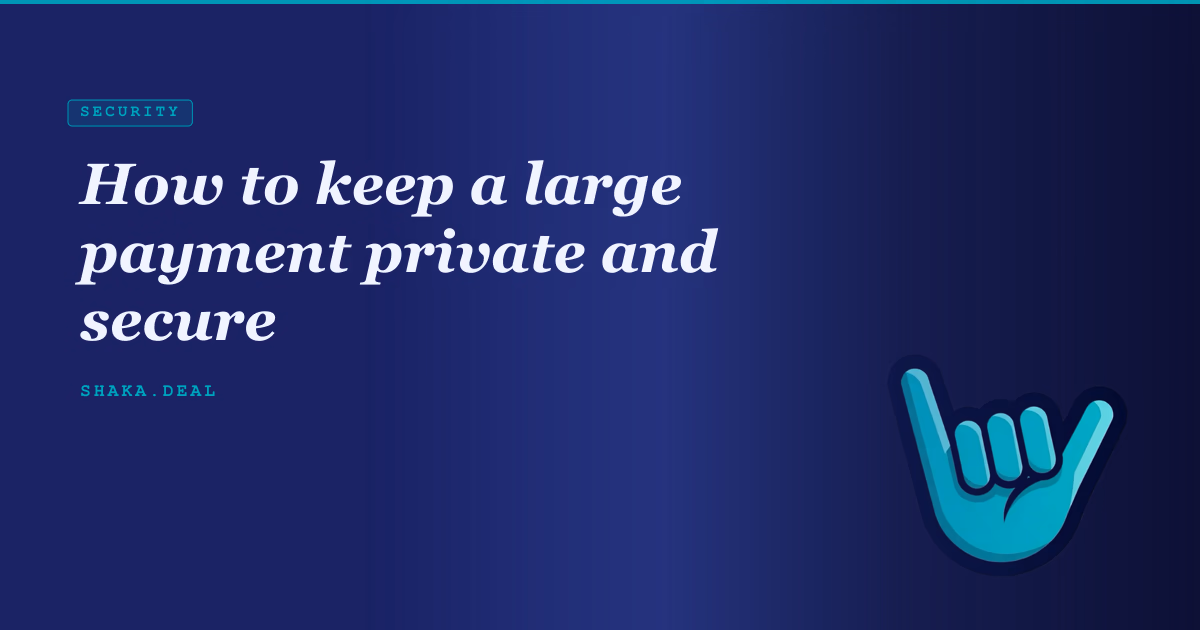 How to keep a large payment private and secure