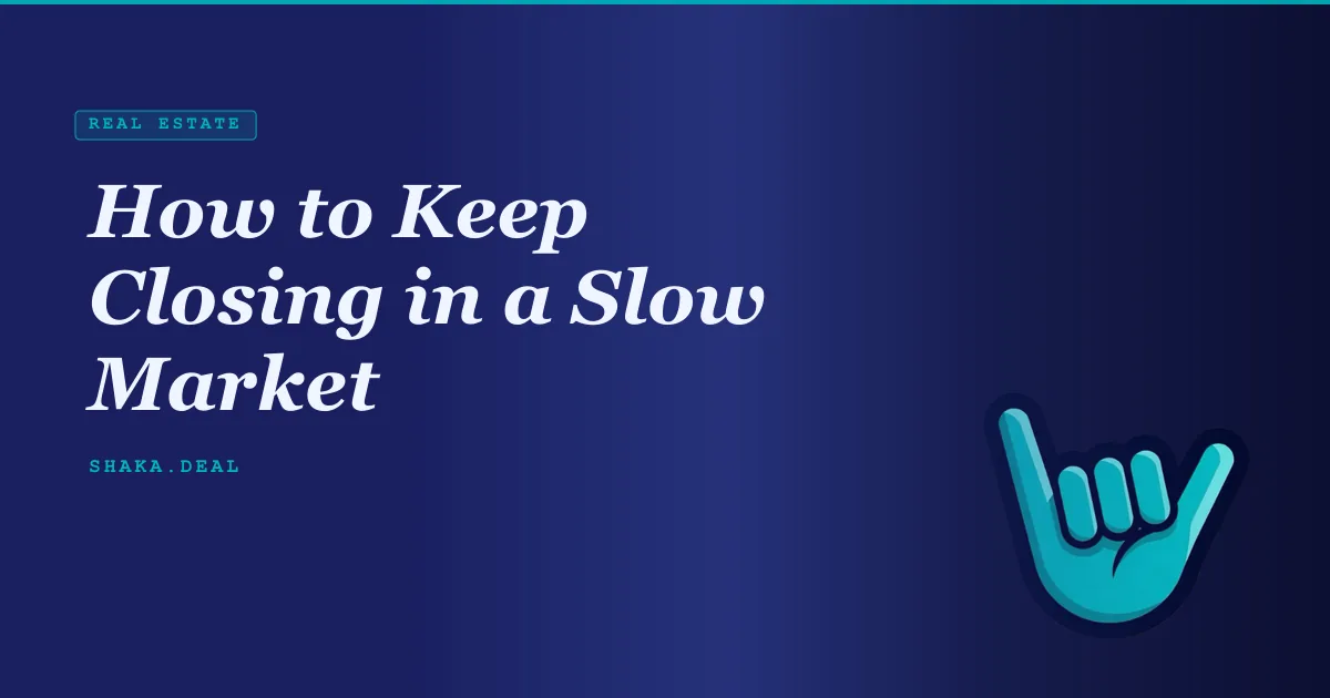 How to Keep Closing in a Slow Market