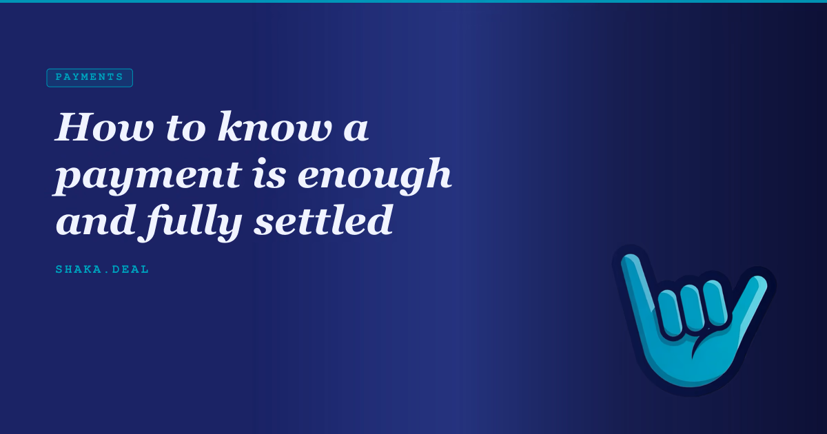 How to know a payment is enough and fully settled