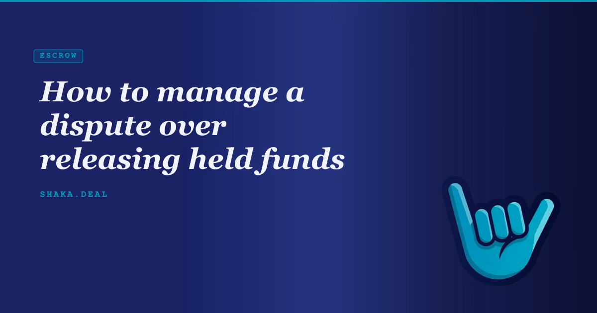 How to manage a dispute over releasing held funds