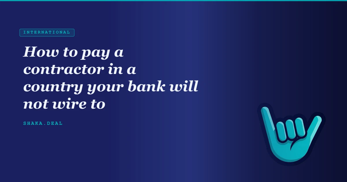 How to pay a contractor in a country your bank will not wire to