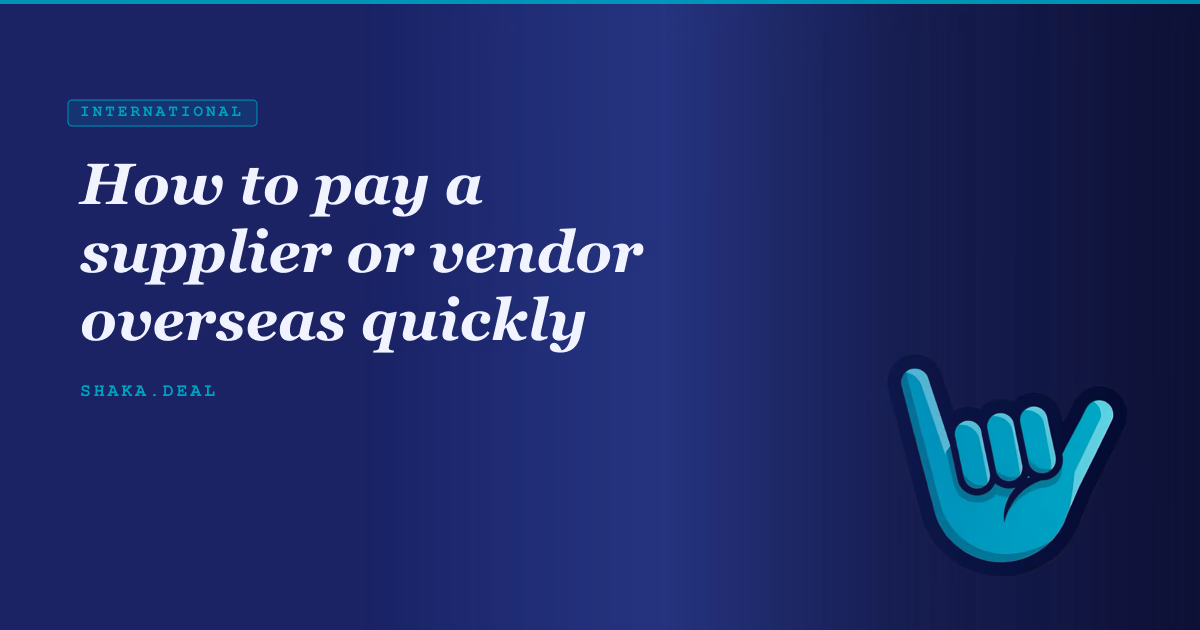How to pay a supplier or vendor overseas quickly