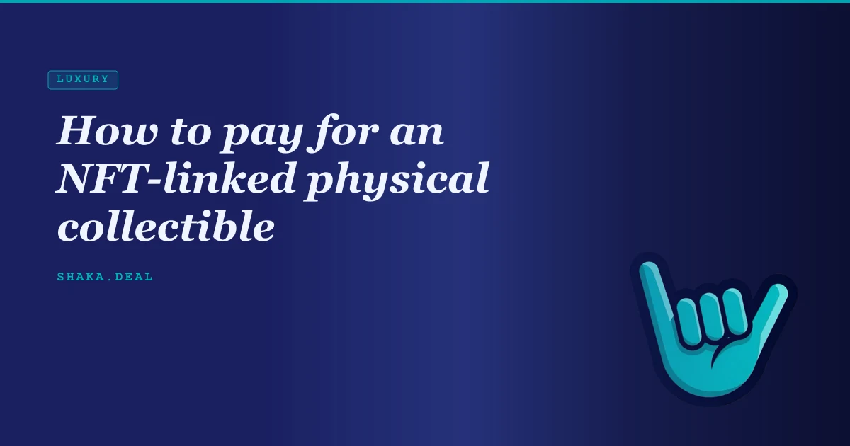 How to pay for an NFT-linked physical collectible