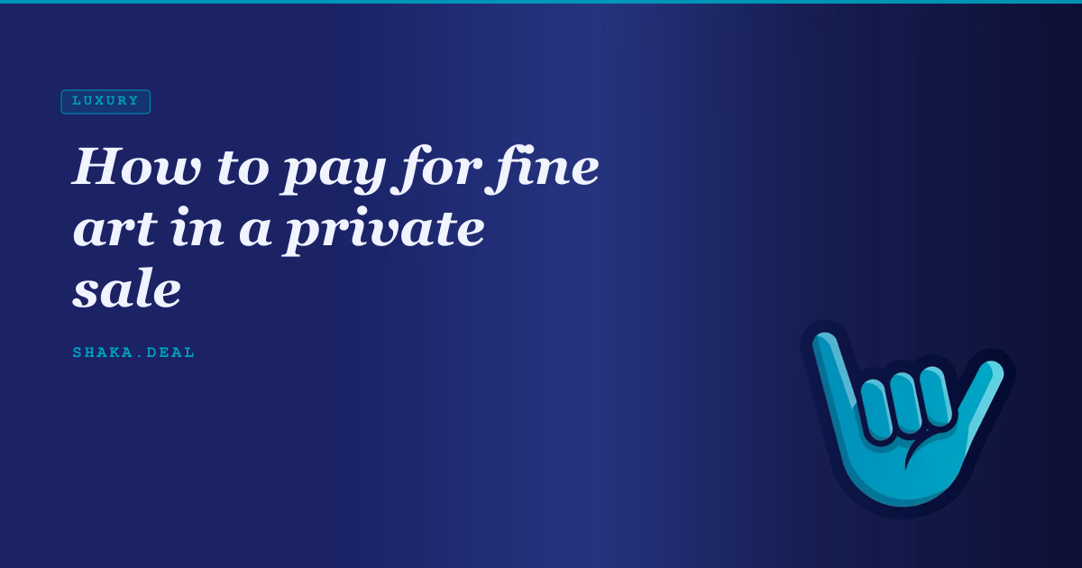 How to pay for fine art in a private sale