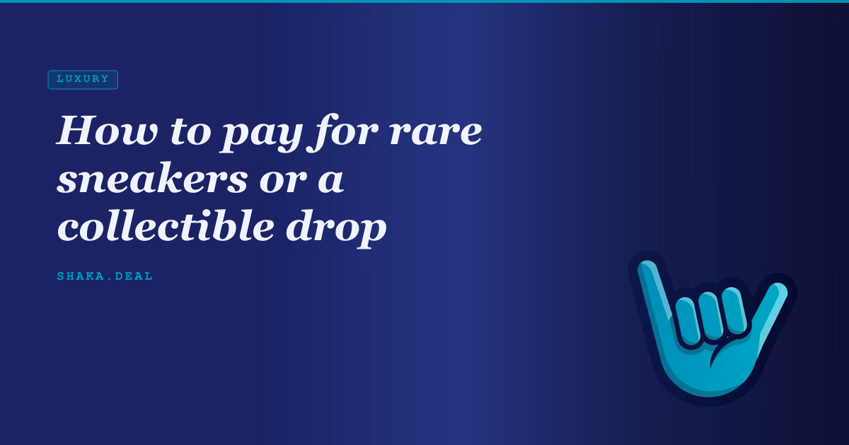 How to pay for rare sneakers or a collectible drop