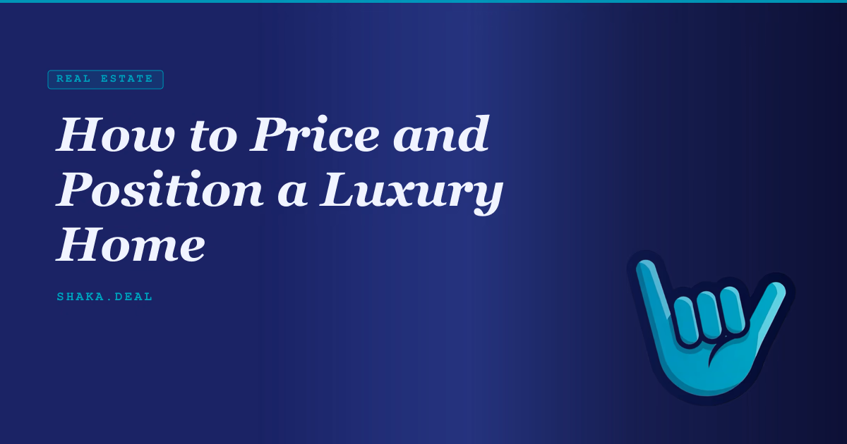 How to Price and Position a Luxury Home