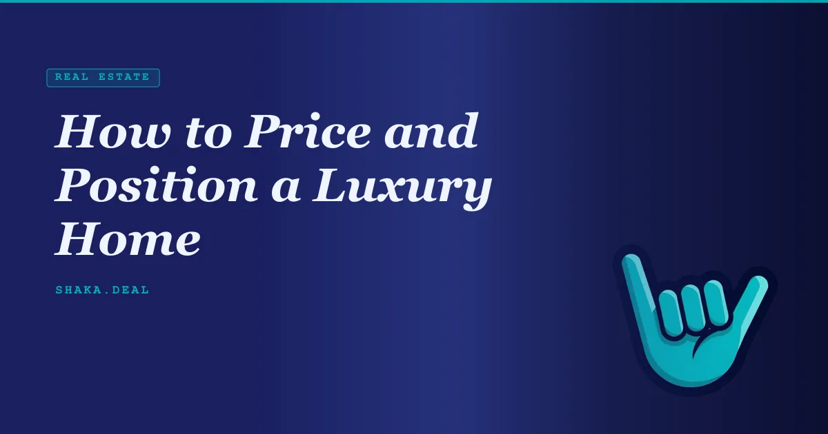 How to Price and Position a Luxury Home