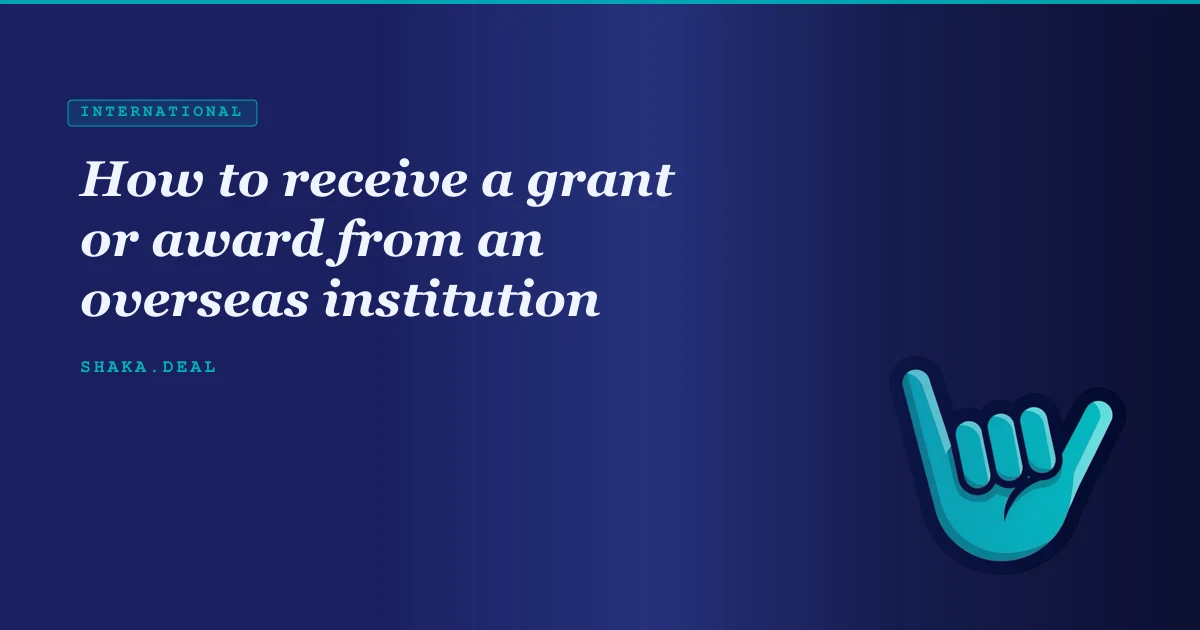 How to receive a grant or award from an overseas institution