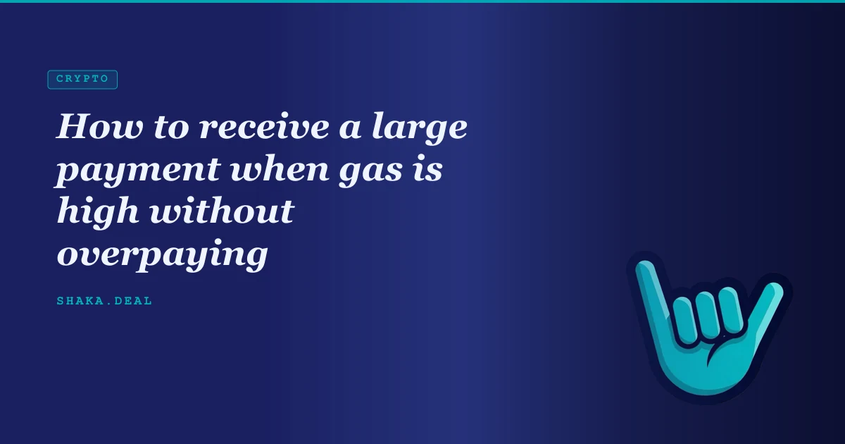 How to receive a large payment when gas is high without overpaying