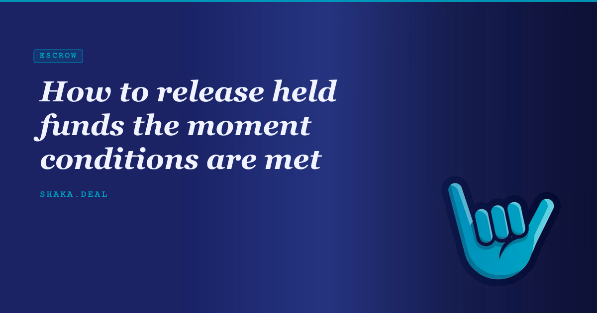 How to release held funds the moment conditions are met