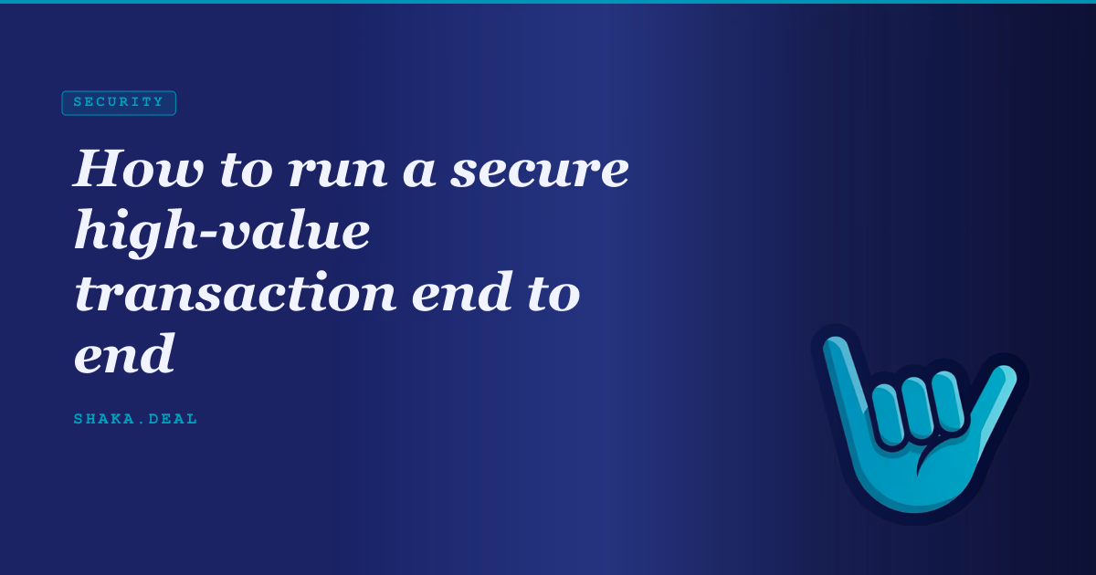 How to run a secure high-value transaction end to end