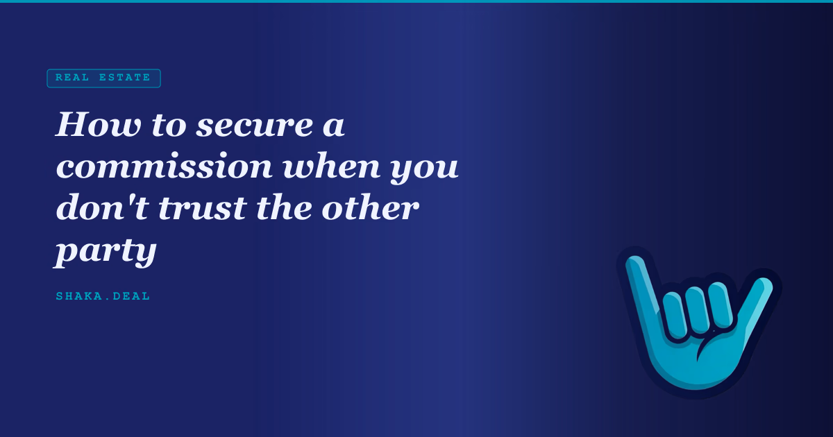 How to secure a commission when you don't trust the other party