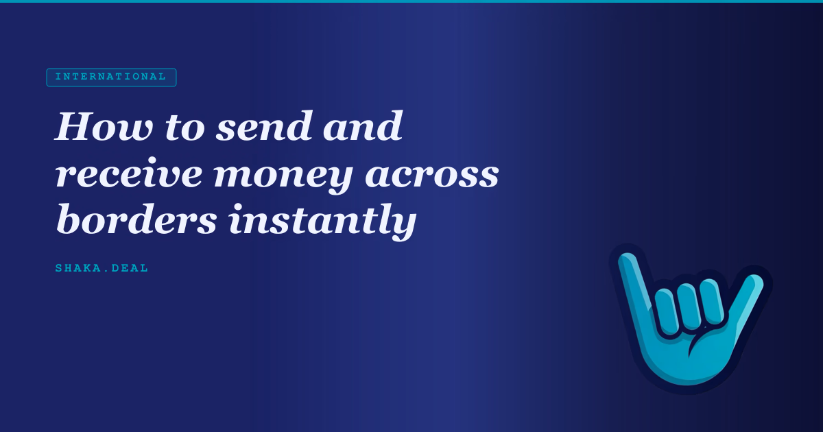 How to send and receive money across borders instantly
